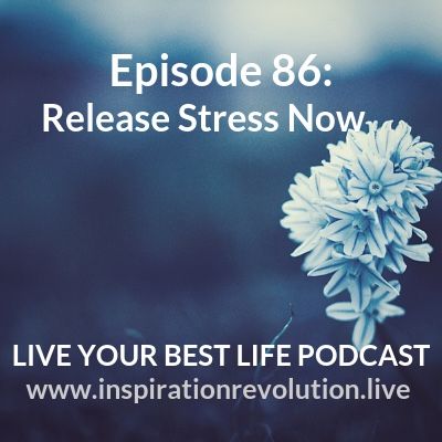 Ep 86- Release Stress Now