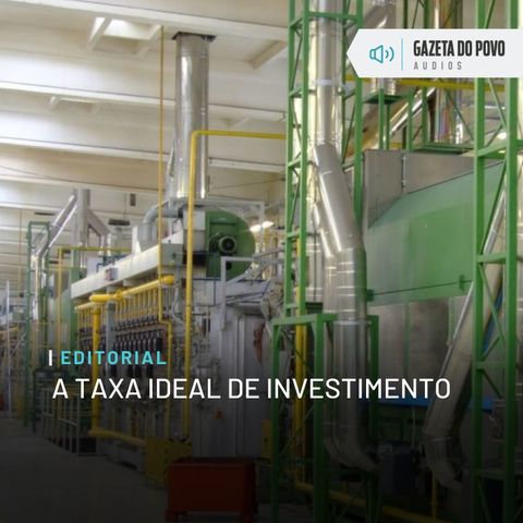 Editorial: A taxa ideal de investimento
