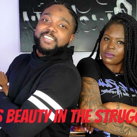 Ep. 49 🙌🏾"There's Beauty in the Struggle"💪🏾