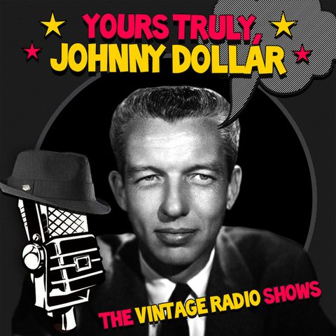 Yours Truly, Johnny Dollar – 22 – 1951-06-09 – Episode 101 – George Farmer Matt