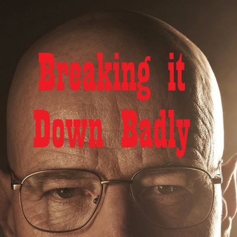 Breaking it Down Badly Season 1 Episode 2- Cat's in the Bag