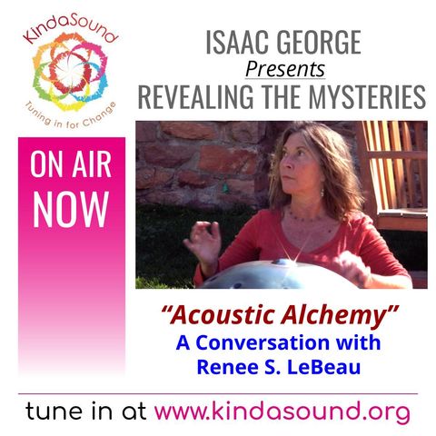Acoustic Alchemy: A Conversation with Renee S. LeBeau | Revealing the Mysteries with Isaac George​