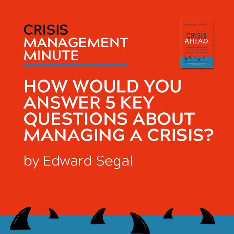 How Would You Answer 5 Key Questions About Managing A Crisis?