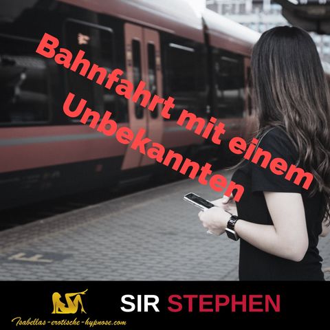 Bahnfahrt mit einem Unbekannten by Sir Stephen - Hörprobe