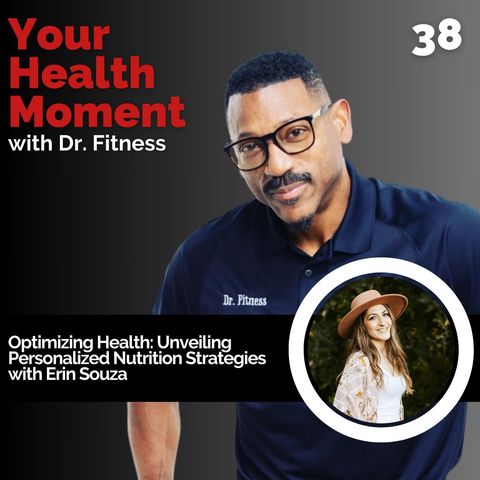 Optimizing Health: Unveiling Personalized Nutrition Strategies with Erin Souza