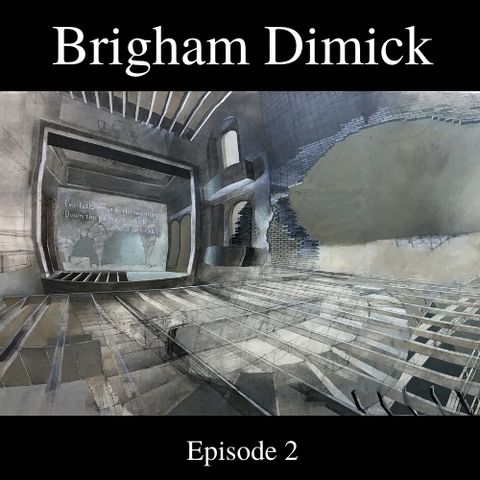 Ep 2 - Brigham Dimick