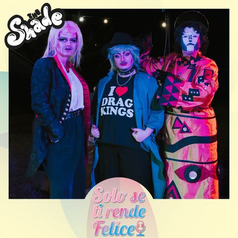 con Rusty, Nyx e Sturm per parlare di Drag King, arte Drag e identità.