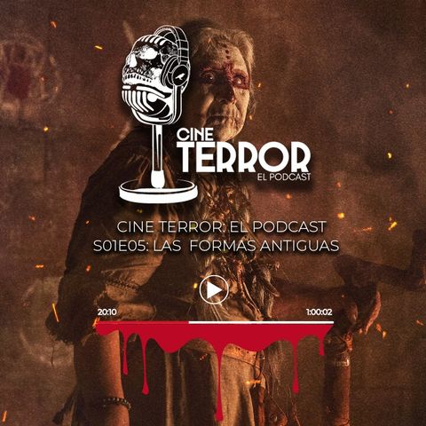 Cine Terror - El Podcast - s01e05 - Las Formas Antiguas