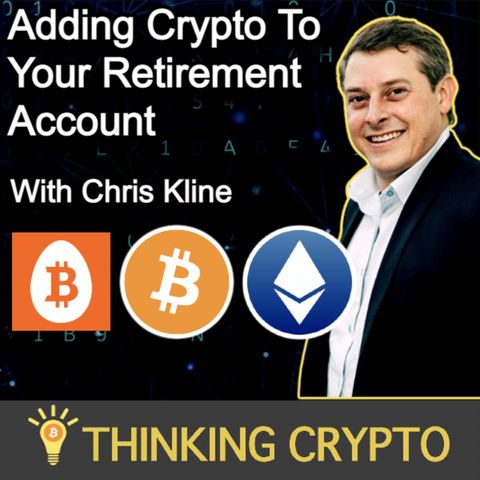 Chris Kline Interview - Bitcoin IRA - Crypto Retirement, Bear Market, Regulations, NFTs