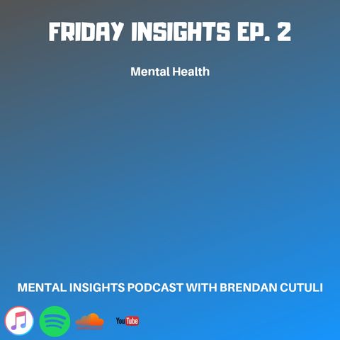 Friday Insights Ep. 2 | Mental Health