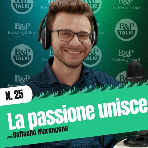 Ep.25 | La passione unisce con Raffaello Marangone e Alessandro Goggi