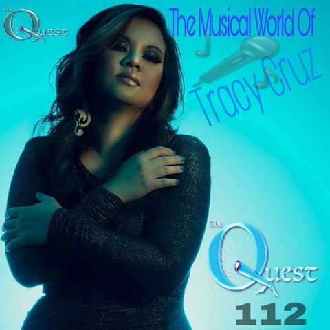 The Quest 112.  The Musical World Of Tracy Cruz