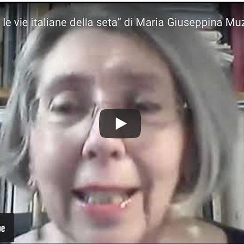 “Andare per le vie italiane della seta” di Maria Giuseppina Muzzarell