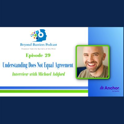 Understanding Does Not Equal Agreement | Interview with Michael Ashford