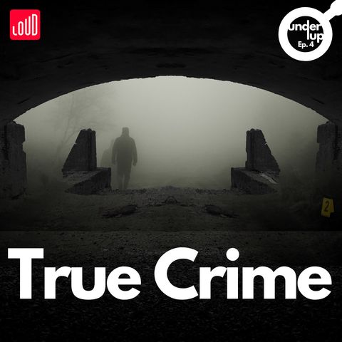 Under Lup #4 True Crime