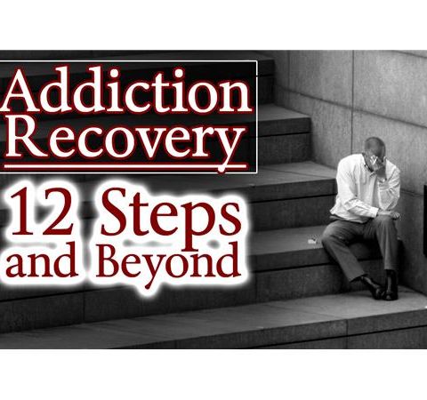 Addiction Recovery: 12 Steps and Beyond