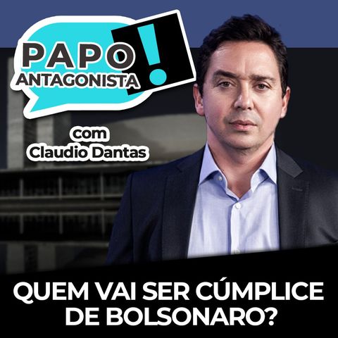 Quem vai ser cúmplice do Bolsonaro? - Papo com Claudio Dantas, Diogo Mainardi e João Gabbardo