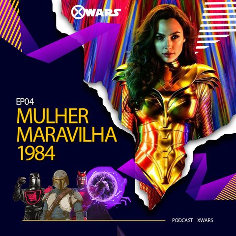 XWARS #04 Mulher Maravilha 1984