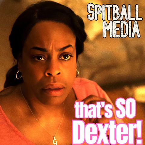 That's So Dexter! - Spitball Media Podcast 08 22 2024