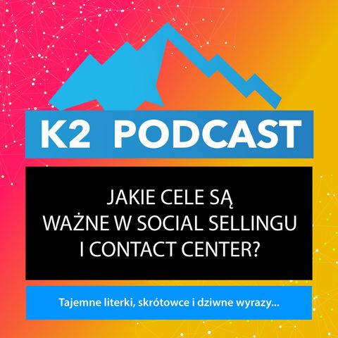 24 - Jakie cele są ważne w social sellingu i contact center?