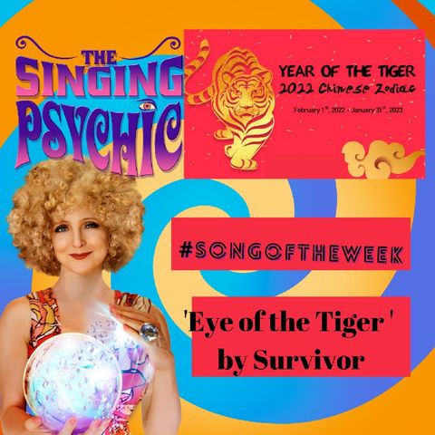 Chinese Year Of The Tiger - Eye Of The Tiger By Survivor Us #SongOfTheWeek - The Singing Psychic