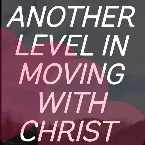 Another Level In Moving With Christ - Moving With CHRIST EP2