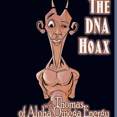 The DNA Hoax with Thomas of Alpha Omega Energy