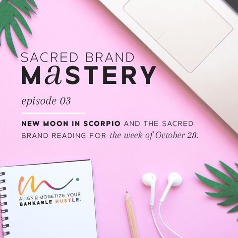 03: New Moon in Scorpio and the Sacred Brand Reading for the Week of October 28