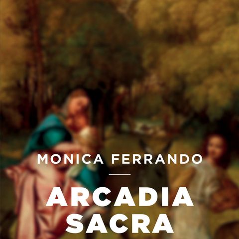 Monica Ferrando "Arcadia sacra"