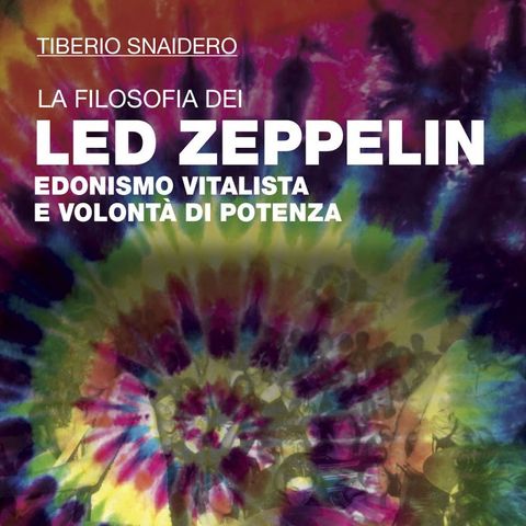 Tiberio Snaidero "La filosofia dei Led Zeppelin"