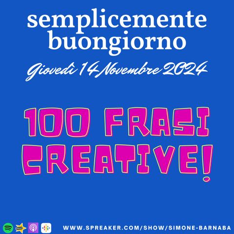 Semplicemente Buongiorno di Giovedì 14 Novembre 2024: 100 frasi creative!