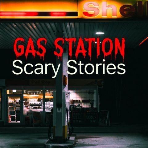 True Scary Gas Station Scary Stories