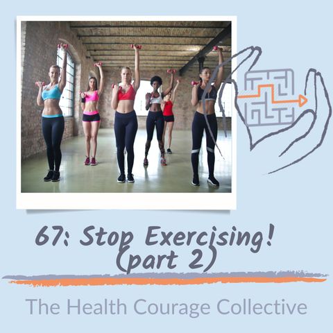 67: Stop Exercising! (part 2)
