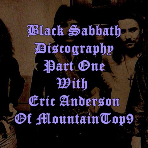 Episode 48:  Black Sabbath Discography Part One With Eric Anderson of MountainTop9