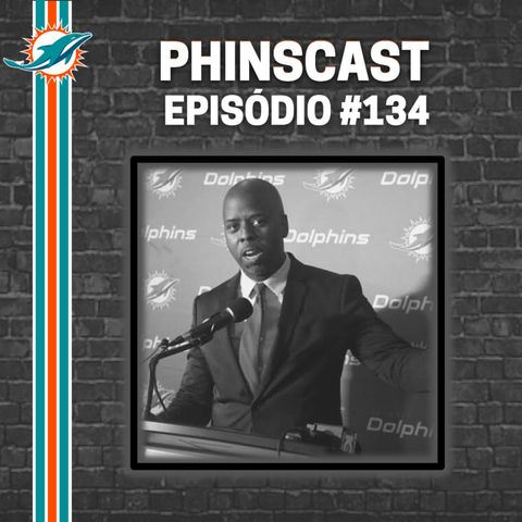 Phinscast 134 - Dolphins vence, mas perde.