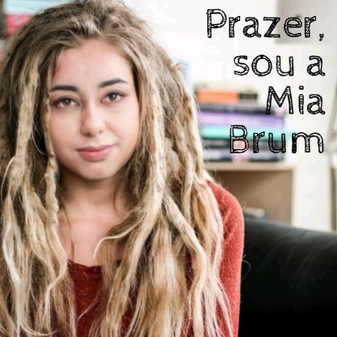 Primeiro Episódio - Prazer, Sou Mia Brum