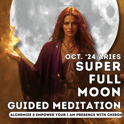 Oct. '24 Super Full Moon in Aries Meditation | Alchemize & Empower Your I AM Presence