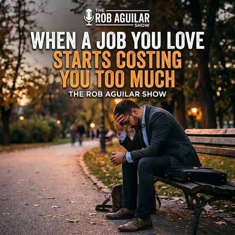 When a Job You Love Starts Costing You Too Much EP # 68