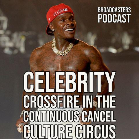 Celebrity Crossfire in the Continuous Cancel Culture Circus BP080721-186