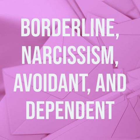 Borderline, Narcissism, Avoidant, and Dependent (2020 Rerun)