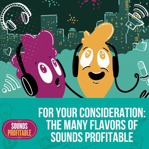 For Your Consideration: The Many Flavors of Sounds Profitable