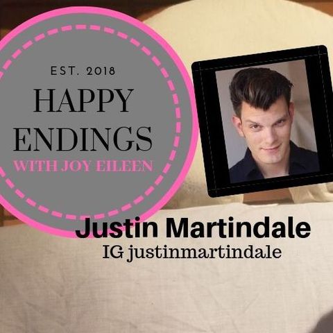 Happy Endings with Joy Eileen: Justin Martindale