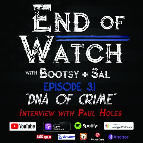 3.1 End of Watch with Bootsy + Sal – “DNA of Crime" Interview with Paul Holes