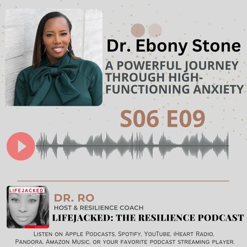 A Powerful Journey Through High-Functioning Anxiety w/ Dr Ebony Stone