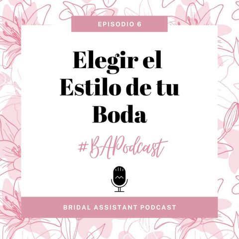 Bridal Assistant Podcast | Elegir el estilo de tu boda