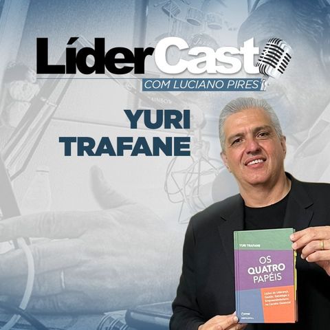 LíderCast 326 - Yuri Trafane