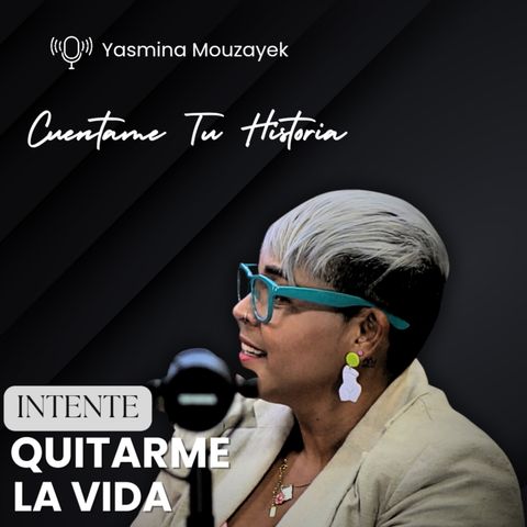 Intente Quitarme la Vida I Podcast Cuentame Tu Historia