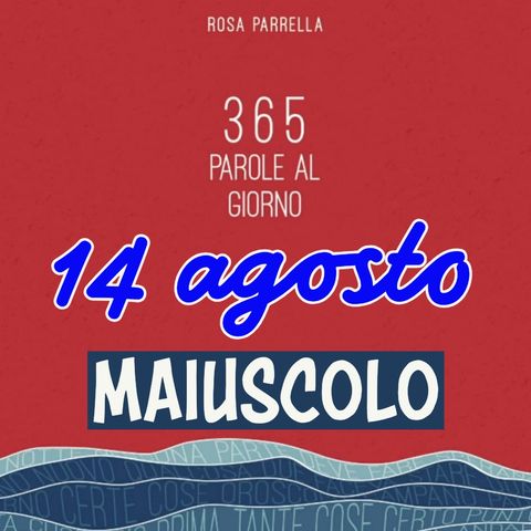 14 agosto - MAIUSCOLO