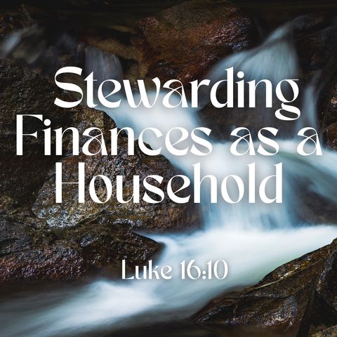 Stewarding Finances as a Household