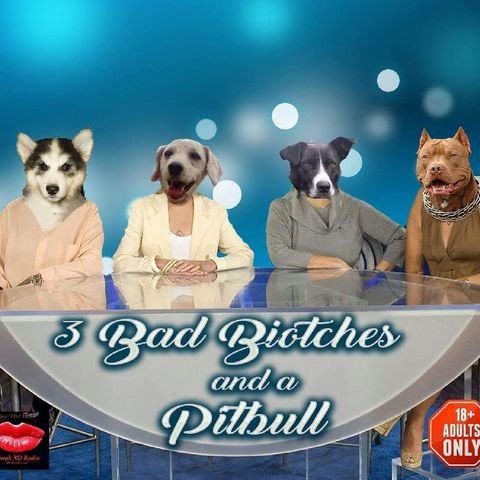 3 Bad Biotches And A Pitbull #5